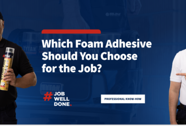 Which Foam Adhesive Should You Choose for the Job