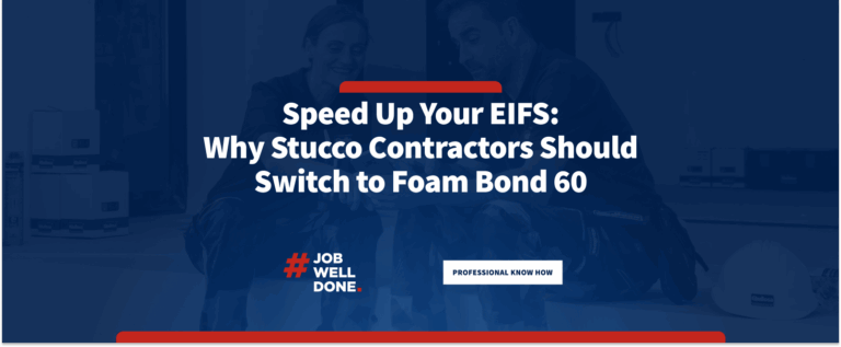Speed Up Your EIFS: Why Stucco Contractors Should Switch to Foam Bond 60