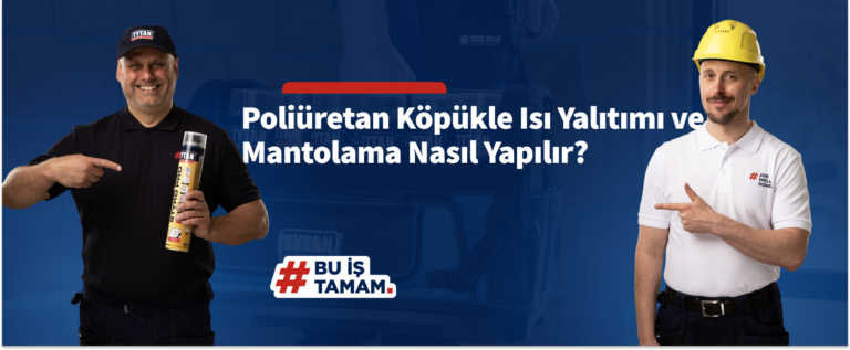 Poliüretan Köpükle Isı Yalıtımı ve Mantolama Nasıl Yapılır?