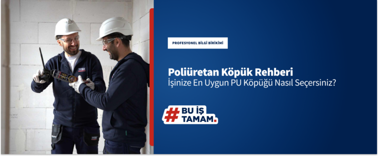 Poliüretan Köpük Rehberi | İşinize En Uygun PU Köpüğü Nasıl Seçersiniz?