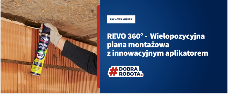 REVO 360° –  Wielopozycyjna piana montażowa z innowacyjnym aplikatorem